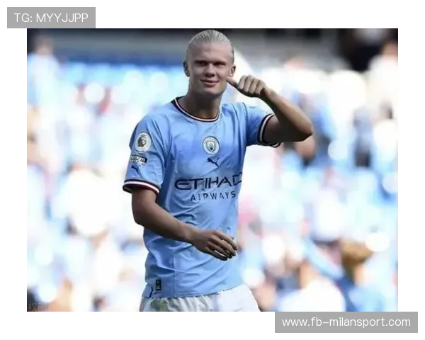 哈兰德的童年教练公开称赞其意志力，引发关注