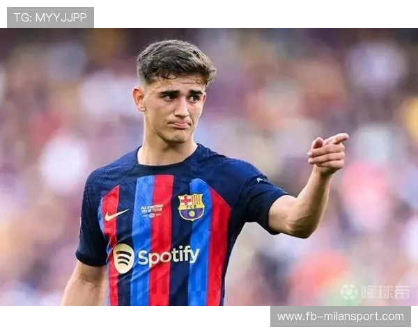 加维无球跑动多样,巴塞罗那进攻更灵活